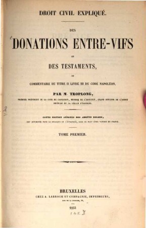 Des Donations entre-vifs et des Testaments, ou Commentaire du titre II livre III du Code Napoleon : Droit Civil Expliqué. 1