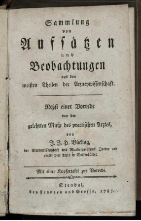 Sammlung von Aufsätzen und Beobachtungen aus den meisten Theilen der Arzneywissenschaft : Nebst einer Vorrede von der gelehrten Muße des practischen Arztes ; Mit einer Kupfertafel zur Vorrede