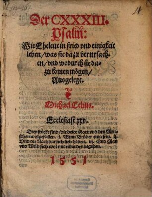Der CXXXIII. Psalm: Wie Eheleut in fried vnd einigkeit leben, was sie dazu verursachen, vnd wodurch sie dazu komen mögen, Ausgelegt