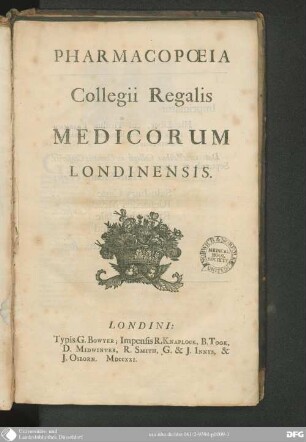 Pharmacopoeia [Pharmacopoea] Collegii regalis medicorum Londinensis