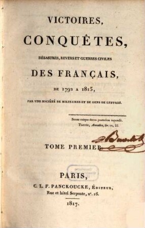Victoires, conquêtes, désastres, revers et guerres civiles des Français de 1792 à 1815, Tome Premier