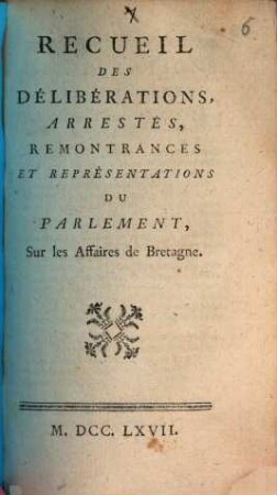 Recueil des deliberations, arrestes et représentations du Parlement, sur les affaires de Bretagne