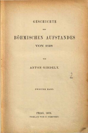 Geschichte des dreissigjährigen Krieges, 2. Abth. 1. Die Geschichte des böhmischen Aufstandes von 1618 ; Bd. 2