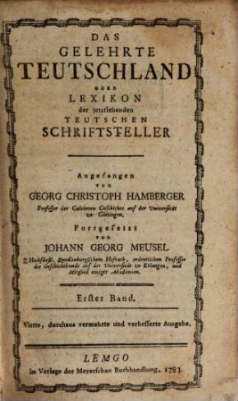 Das gelehrte Teutschland oder Lexikon der jetztlebenden Teutschen Schriftsteller, 1