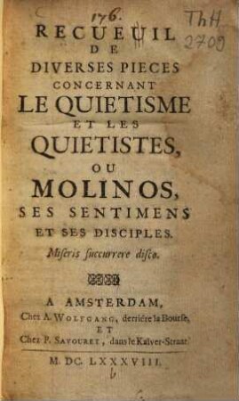 Recueuil De Diverses Pieces Concernant Le Quietisme Et Les Quietistes, Ou Molinos, Ses Sentimens Et Ses Disciples