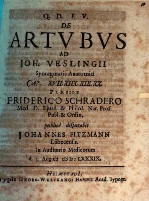 De artubus, ad J. Veslingii Synt. anat. c. 17 - 20