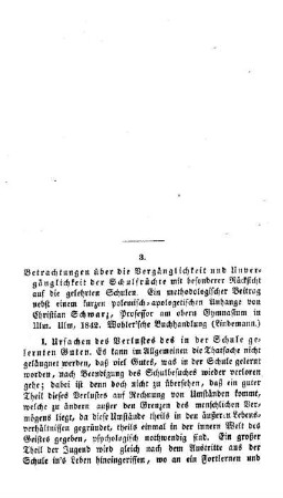 Betrachtungen über die Vergänglichkeit und Unvergänglichkeit der Schulfrüchte mit besonderer Rücksicht auf die gelehrten Schulen : ein methodologischer Beitrag nebst einem kurzen polemisch-apoöogetischen Anhange von Christian Schwarz, Professor am obern Gymnasium in Ulm ; Ulm 1842. Wohleręsche Buchhandlung (Lindemann) ; (Fortsetzung folgt)