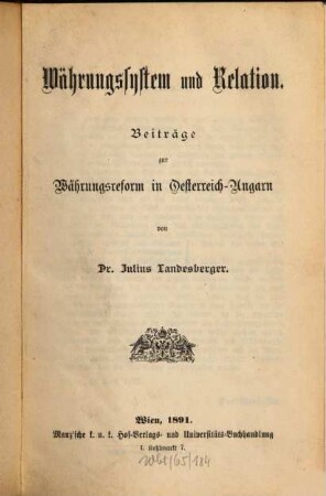 Währungssystem und Relation : Beiträge zur Währungsreform in Oesterreich-Ungarn