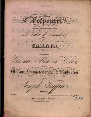 Quatorzième potpourri sur des thêmes favoris de l'opéra: Le valet de chambre par Carafa : pour guitare, flûte ou violon : oeuv. 179
