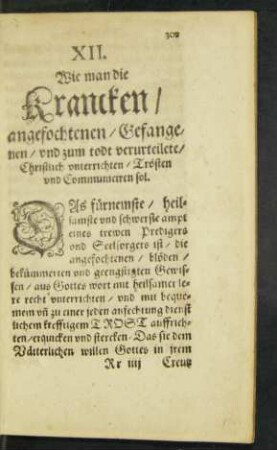 XII. Wie man die Krancken/ angefochtenen/ Gefangenen/ und zum todt verurteilete/ Christlich unterrichten/ Trösten und Communiciren sol.