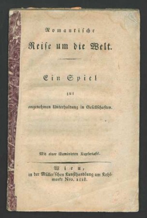 Romantische Reise um die Welt : Ein Spiel zur angenehmen Unterhaltung in Gesellschaften ; Mit einer illuminirten Kupfertafel