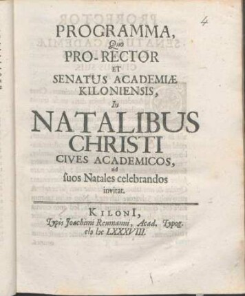 Programma, Quo Pro-Rector Et Senatus Academiæ Kiloniensis, In Natalibus Christi Cives Academicos, ad suos Natales celebrandos invitat