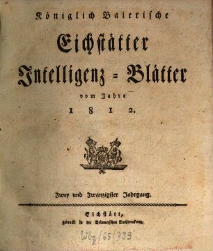 Intelligenz-Blatt der Königl. Baierischen Kreishauptstadt Eichstätt. 1812 = Jg. 22