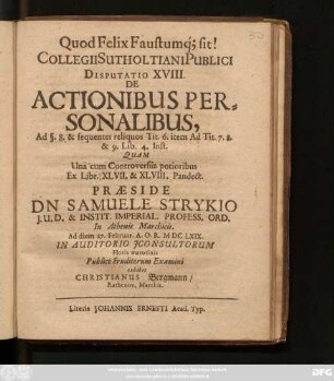 Collegii Sutholtiani Publici Disputatio XVIII. De Actionibus Personalibus, Ad §. 8. & sequentes reliquos Tit. 6. item Ad Tit. 7. 8. & 9. Lib. 4. Inst.