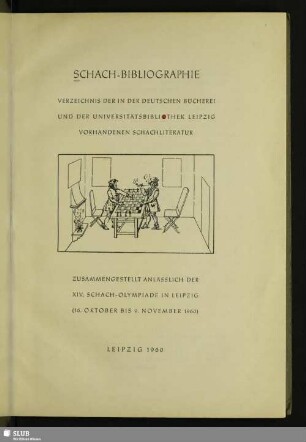 Schach-Bibliographie : Verzeichnis der in der Deutschen Bücherei u. der Universitätsbibliothek Leipzig vorhandenen Schachliteratur