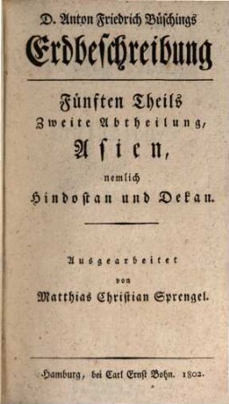 Mathias Christian Sprengels Erdbeschreibung von Ostindien, nemlich Hindostan und Dekan