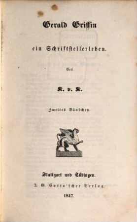 Erin : Auswahl vorzüglicher irischer Erzählungen mit lebensgeschichtlichen Nachrichten von ihren Verfassern und Sammlung der besten irischen Volkssagen, Mährchen und Legenden, 2. Gerald Griffin : ein Schriftstellerleben ; 2