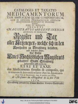 Catalogus Et Taxatio Medicamentorum Tam Simplicium Quam Compositorum, Quae In Officinis Pharmaceuticis Civitatis Argentinensis Prostant Et Prostare Debent