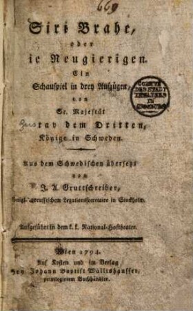 Siri Brahe, oder die Neugierigen : e. Schauspiel in drey Aufzügen ; Aufgeführt in dem K. K. National-Hoftheater