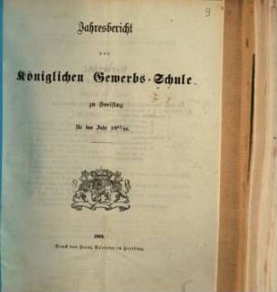 Jahresbericht der Königlichen Gewerbsschule und der Gewerblichen Fortbildungsschule zu Freising : für das Jahr ... 1867/68 (1868)