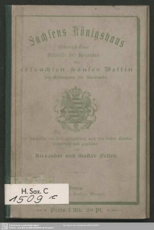Sachsens Königshaus : historisch-treue Bildnisse der Regenten des erlauchten Hauses Wettin seit der Erlangung der Kurwürde; auf Anregung der Verlagsbuchhandlung entworfen und gezeichnet