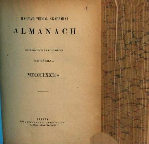 Magyar Tudom. Akadémiai almanach : csillagászati és közönséges naptárral. 1872
