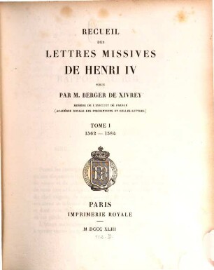 Recueil des lettres missives de Henri IV, 1. 1562 - 1584
