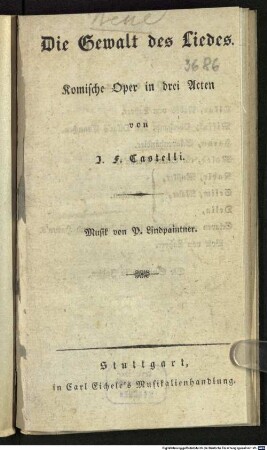 Die Gewalt des Liedes : komische Oper in drei Acten