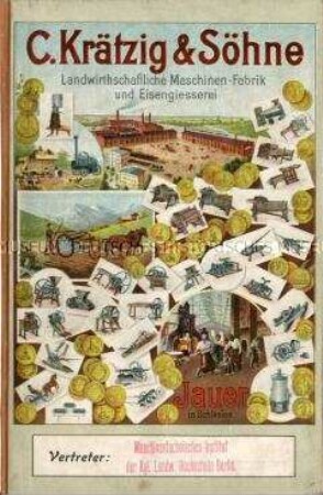 C. Krätzig und Söhne / Landwirtschaftliche Maschinen-Fabrik und Eisengiesserei / Illustrierter Haupt-Catalog.