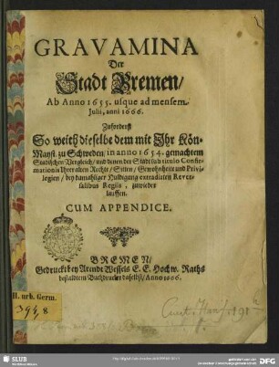 Gravamina der Stadt Bremen, ab anno 1655. usque ad mensem Iulii, anni 1666, zuforderst so weith dieselbe dem ... gemachten Stadischen Vergleich ... zuwieder lauffen : cum appendice
