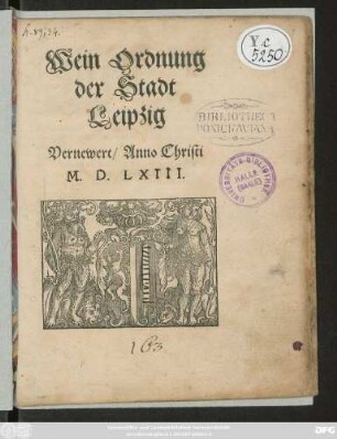 Wein Ordnung || der Stadt || Leipzig || Vernewert/ Anno Christi || M.D.LXIII.||