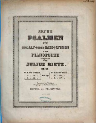 Sechs Psalmen : für 1 Alt- (oder Bass-)Stimme u. Pianoforte ; op. 25, 3. Der 84. Psalm