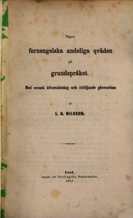 Några fornengelska andeliga qväden på grundspråket : Med svensk öfversättning och åtföljande glossarium af L. G. Nilsson