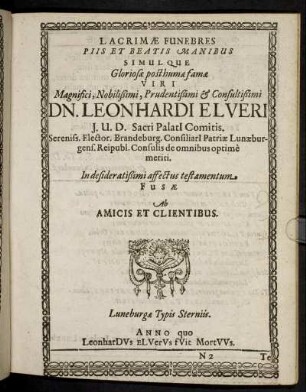 Lacrimae Funebres Piis Et Beatis Manibus Simulque Gloriosae post humae famae ... Dn. Leonhardi Elveri ...
