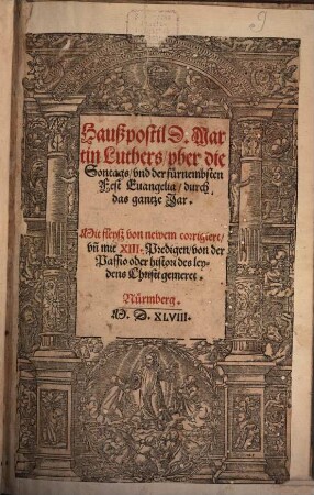 Haußpostil D. Martin Luthers, vber die Sontags, vnd der fürnembsten Fest Euangelia, durch das gantze Jar