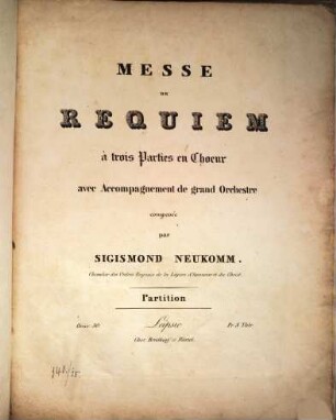 Messe de Requiem : à trois parties en choeur avec accompagnement de grand orchestre ; oeuv. 50