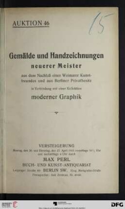 Gemälde und Handzeichnungen neuerer Meister : darunter: Bennewitz von Loefen, Wilh. Busch, Corinth, Flickel, Greiner, Habermann, Hosemann, Israels, Klinger ... in Verbindung mit einer Kollektion moderner Graphik darunter: interessante Originalarbeiten von Boehle ... ; Versteigerung, den 26. und 27. April 1915 (Katalog Nr. 46)