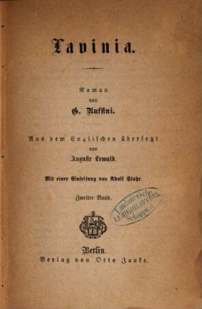 Lavinia : Roman von G. Ruffini. Aus dem Englischen übersetzt von Auguste Lewald. Mit einer Einleitung von Adolf Stahr. 2