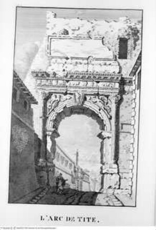 Les restes de l'ancienne Rome, recherchez avec soin , mesurez, dessinez sur les lieux, et gravez par feu Bonaventure d'Overbeke, ..., 2. Buch, Tafel b. 2.: L'Arc de Tite.