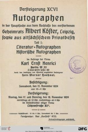 Band 1: Autographen in der Hauptsache aus dem Nachlasse des verstorbenen Geheimrats Albert Köster, Leipzig, sowie aus altsächsischem Privatbesitz: Versteigerung: Literatur-Autographen, historische Autographen : Versteigerung: Montag, den 17. und Dienstag, den 18. November 1924 (Katalog Nr. 96)