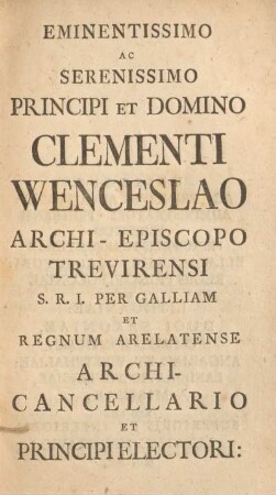 Eminentissimo ac serenissimo Principi et Domino clementi Wenceslao ...