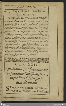 Cap. XXIV. Christianus, ut sequatur & consequatur Christum, viam ingreditur Christum, viam ingreditur salutis per fidem ad vitam