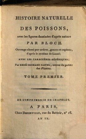 Histoire Naturelle Des Poissons : avec les figures dessinées d'après nature ; ouvrage classé par ordres, genres et espèces, d'après le système de Linné ; avec les caractères génériques, 1