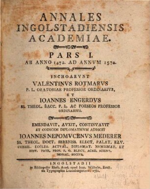 Annales Ingolstadiensis Academiae. Pars I, Ab Anno 1472. Ad Annvm 1572.