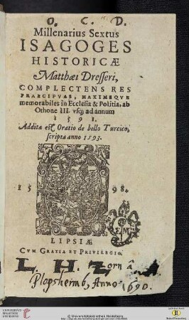 Millenarius Sextus Isagoges Historicae Matthaei Dresseri : Complectens Res Praecipvas, Maximeqve memorabiles in Ecclesia & Politia, ab Othone III. vsq[ue] ad annum 1591