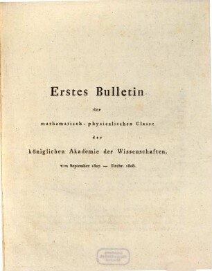 Bulletin der Mathematisch-Physicalischen Classe der Königlichen Akademie der Wissenschaften, 1. 1807/08 (1809)