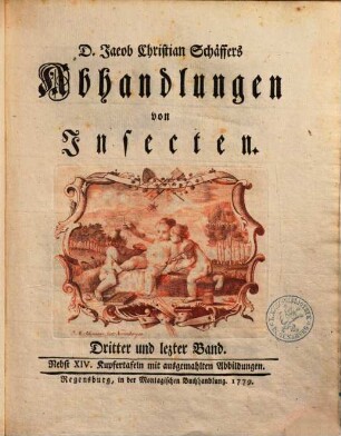 D. Jacob Christian Schäffers Abhandlungen von Insecten, 3 : Nebst XIV Kupfertafeln mit ausgemahlten Abbildungen