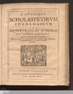 Catalogvs Scholasticorvm Theologorvm Sev Jnterpretvm Svmmae Divi Thomae Aqvinatis