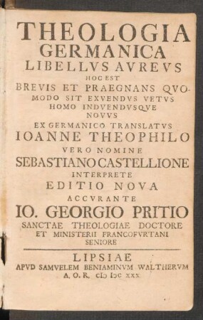 Theologia Germanica : Libellvs Avrevs Hoc Est Brevis Et Praegnans Qvomodo Sit Exvendvs Vetvs Homo Indvendvsqve Novvs