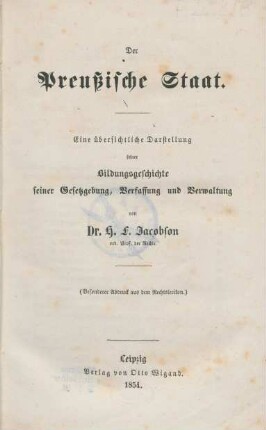 Der Preußische Staat : eine übersichtliche Darstellung seiner Bildungsgeschichte, seiner Gesetzgebung, Verfassung und Verwaltung